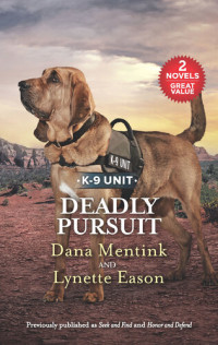 Dana Mentink; Lynette Eason — Deadly Pursuit: Seek and Find ; Honor and Defend