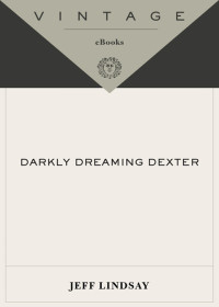 Jeff Lindsay — Darkly Dreaming Dexter - Dexter #01