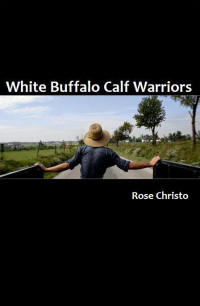 Christo Rose — White Buffalo Calf Warriors