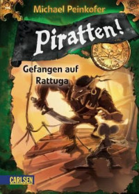 Michael Peinkofer — Gefangen auf Rattuga / Piratten! Bd.2