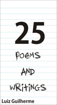 Guilherme Luiz — 25- Poems and Writings