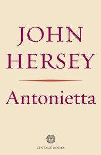 John Hersey — Antonietta