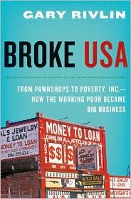 Rivlin Gary — Broke, USA: From Pawnshops to Poverty, Inc.—How the Working Poor Became Big Business