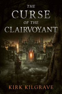 Kirk Kilgrave — The Curse of the Clairvoyant: A Psychic Mystery Thriller (Insidious Island Book 1)