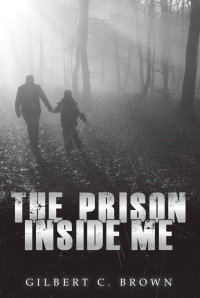 Brown Gilbert — The Prison Inside Me