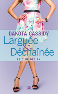 Cassidy Dakota; Cassidy Dakota — Larguée et Déchaînée