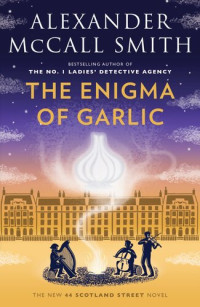 Alexander McCall Smith — The Enigma of Garlic