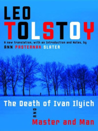 Tolstoy Leo — The Death of Ivan Ilyich and Master and Man