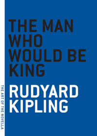 Rudyard Kipling — The Man Who Would Be King