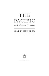 Helprin Mark — The Pacific and Other Stories