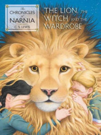 Lewis, C S — The Lion, the Witch and the Wardrobe