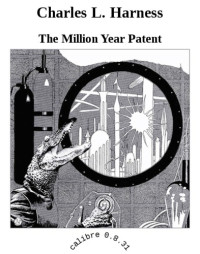 Harness, Charles L — The Million Year Patent