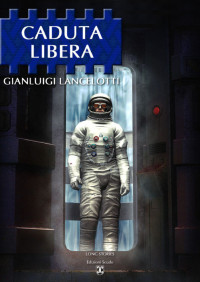 Lancelotti Gianluigi — Caduta libera