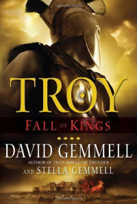 Gemmell David; Gemmell Stella — Troy: Fall of Kings