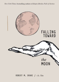 Robert M. Drake and r.h. Sin — Falling Toward the Moon