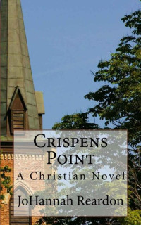 Reardon JoHannah — Crispens Point: A Christian Novel