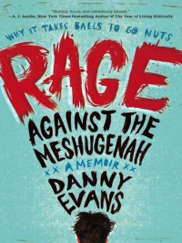 Evans Danny — Rage Against the Meshugenah: Why It Takes Balls to Go Nuts