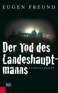 Freund Eugen — Der Tod des Landeshauptmanns