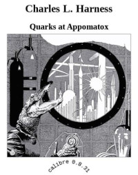 Harness, Charles L — Quarks at Appomatox