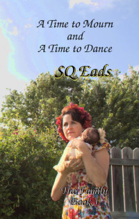 SQ Eads — A Time to Mourn and A Time to Dance