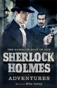 Ashley Mike — The Mammoth Book of New Sherlock Holmes Adventures