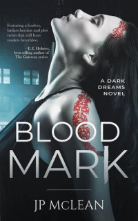 Jp McLean — Blood Mark (Book 1 of 2: Dark Dreams)