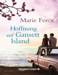 Force, Marie — Hoffnung auf Gansett Island