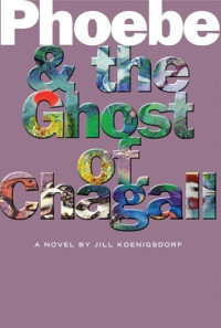 Jill Koenigsdorf — Phoebe & the Ghost of Chagall