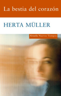 Herta Muller — La bestia del corazón
