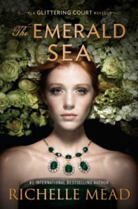 Richelle Mead — The Emerald Sea (The Glittering Court #3)