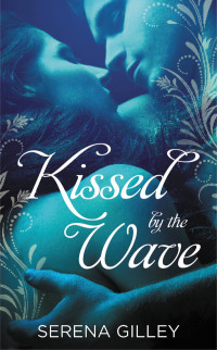 Gilley Serena — Kissed by the Wave: A Forbidden Realm Novel