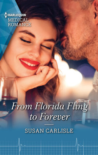 Susan Carlisle — From Florida Fling to Forever: Get swept away with this sparkling summer romance!