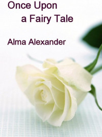 Alexander Alma — Once Upon a Fairy Tale (The Dolphin's Daughter; My Music Was My Life, My Life Was My Music; The Perfect Rose)