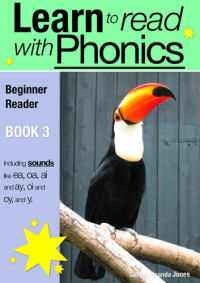 Sally Jones, Amanda Jones — Learn to Read with Phonics - Book 3: Learn to Read Rapidly in as Little as Six Months