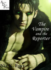 Foxx, Nia K — The Vampire and the Reporter