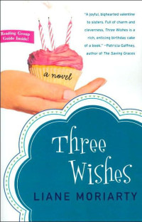 Moriarty Liane — Three Wishes: A Novel