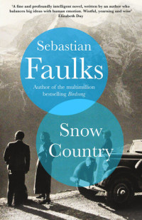 Sebastian Faulks — Snow Country: SUNDAY TIMES BESTSELLER