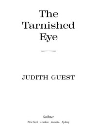 Judith Guest — The Tarnished Eye: A Novel of Suspense