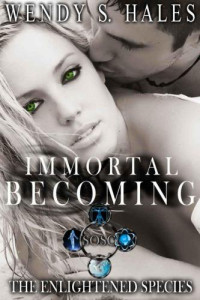 Hales, Wendy S — Immortal Becoming