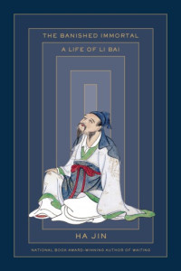 Jin Ha — The Banished Immortal: A Life of Li Bai (Li Po)