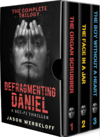 Jason Werbeloff — Defragmenting Daniel: The Complete Trilogy Box Set