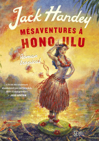 Handey Jack — Mésaventures à Honolulu : Roman tropical