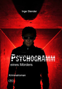 Stender Inge — Psychogramm eines Mörders