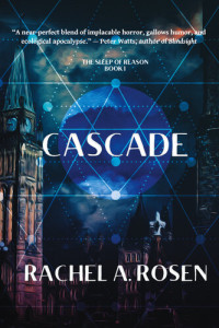 Rachel A. Rosen — Cascade: The Sleep of Reason, Book 1