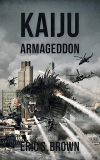 Eric S. Brown — Kaiju Armegeddon