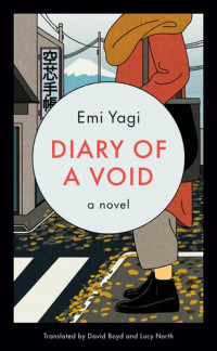 Emi Yagi; David Boyd; Lucy North — Diary of a Void : A Novel