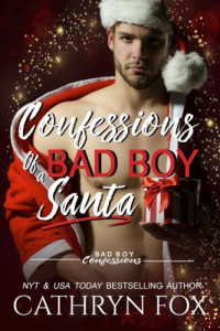 Cathryn Fox — Confessions Of A Bad Boy Santa (Bad Boy Confessions Book 7)