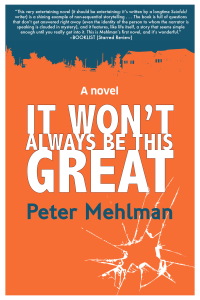 Mehlman Peter — It Won't Always Be This Great