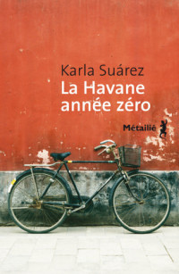Karla Suárez — La Havane année zéro