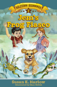 Susan K. Marlow — Jem's Frog Fiasco